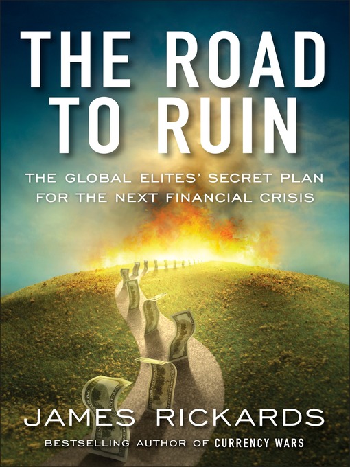 Title details for The Road to Ruin by James Rickards - Available
